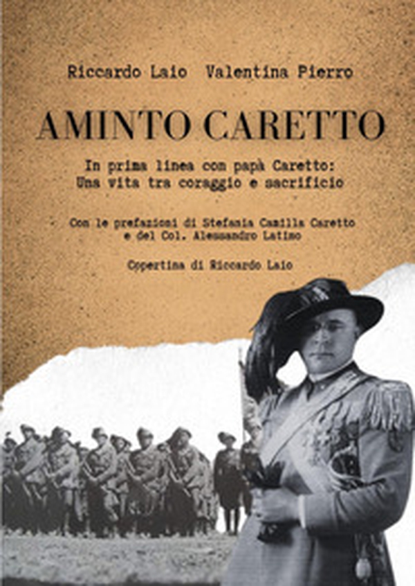 Aminto Caretto. In prima linea con papà Caretto: una vita tra coraggio e sacrificio - Librerie.coop Aminto Caretto. In prima linea con papà Caretto: una vita tra coraggio e sacrificio - Librerie.coop