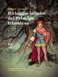 Il viaggio infinito del principe irlandese - Librerie.coop Il viaggio infinito del principe irlandese - Librerie.coop