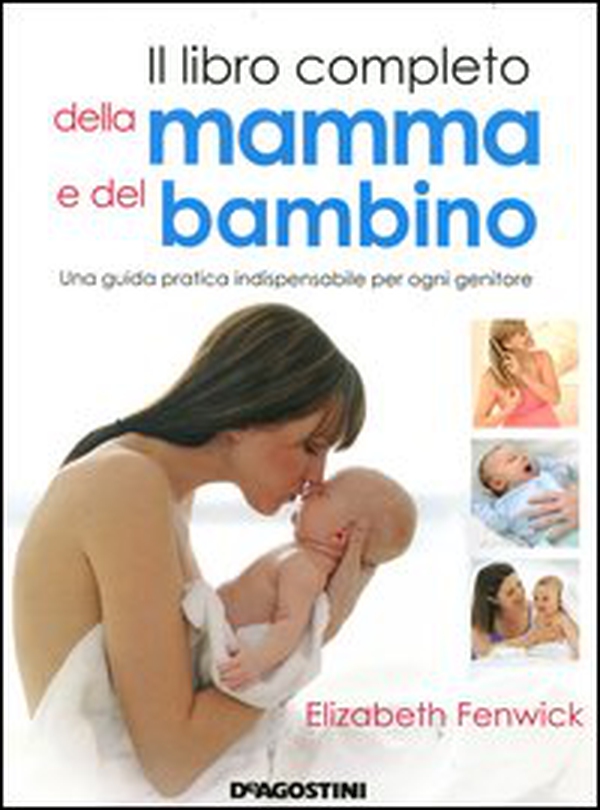 Il libro completo della mamma e del bambino. Una guida pratica indispensabile per ogni genitore - Librerie.coop Il libro completo della mamma e del bambino. Una guida pratica indispensabile per ogni genitore - Librerie.coop