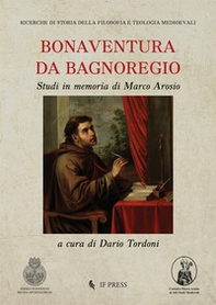 Bonaventura da Bagnoregio. Studi in memoria di Marco Arosio - Librerie.coop Bonaventura da Bagnoregio. Studi in memoria di Marco Arosio - Librerie.coop