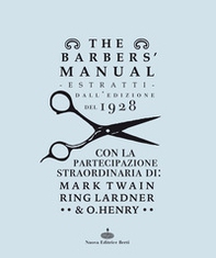The barber's manual. Estratti dall'edizione del 1928. Con la partecipazione straordinaria di: Mark Twain, Ring Lardner & O. Henry - Librerie.coop