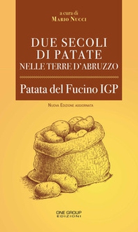 Due secoli di patate nelle terre d'Abruzzo. Patata del Fucino IGP - Librerie.coop