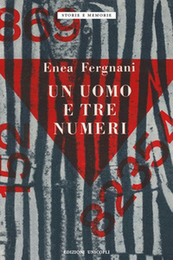 Un uomo e tre numeri. Milano, Fossoli, Mauthausen - Librerie.coop Un uomo e tre numeri. Milano, Fossoli, Mauthausen - Librerie.coop