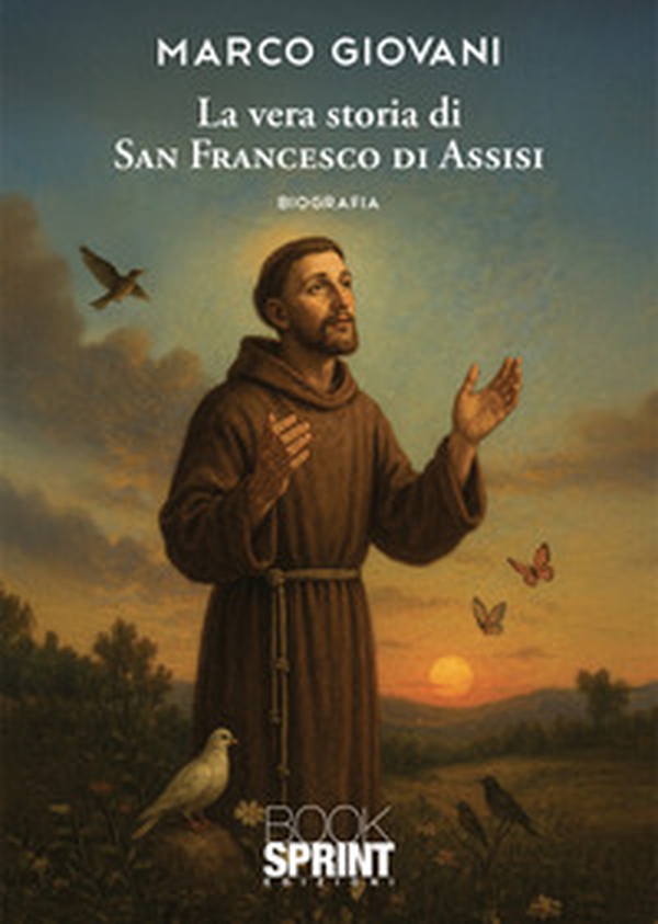 La vera storia di San Francesco di Assisi - Librerie.coop La vera storia di San Francesco di Assisi - Librerie.coop