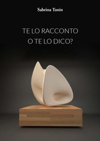 Te lo racconto o te lo dico? - Librerie.coop Te lo racconto o te lo dico? - Librerie.coop