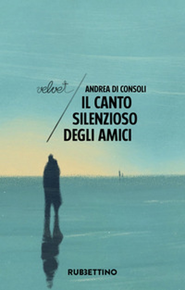 Il canto silenzioso degli amici - Librerie.coop Il canto silenzioso degli amici - Librerie.coop