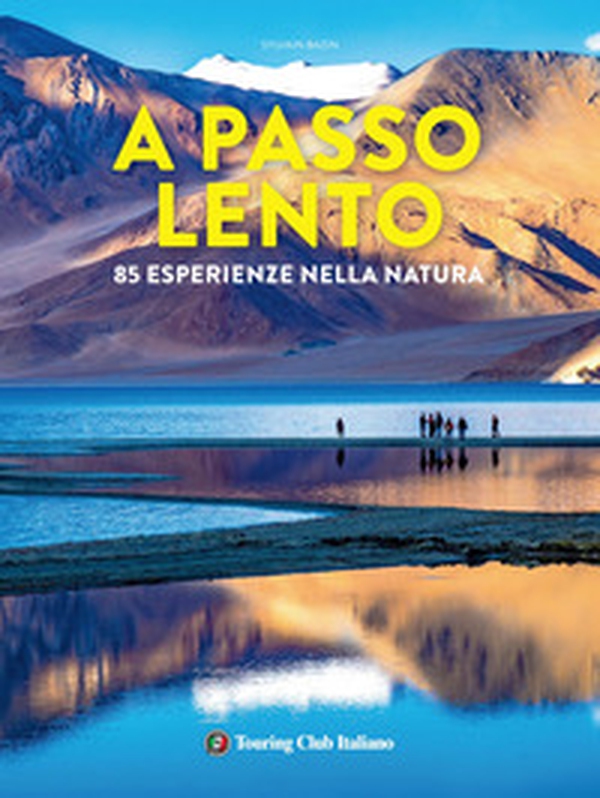 A passo lento. 85 esperienze nella natura - Librerie.coop A passo lento. 85 esperienze nella natura - Librerie.coop