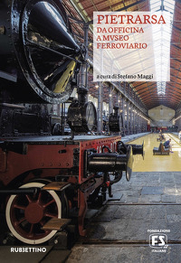 Pietrarsa. Da officina a museo ferroviario - Librerie.coop Pietrarsa. Da officina a museo ferroviario - Librerie.coop