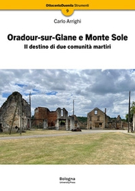 Oradour-sur-Glane e Monte Sole. Il destino di due comunità martiri - Librerie.coop Oradour-sur-Glane e Monte Sole. Il destino di due comunità martiri - Librerie.coop