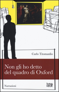 Non gli ho detto del quadro di Oxford - Librerie.coop Non gli ho detto del quadro di Oxford - Librerie.coop