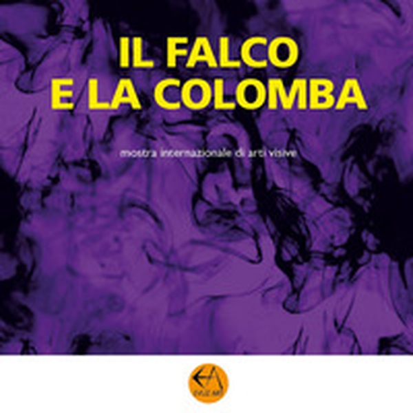 Il falco e la colomba. Mostra internazionale di arti visive - Librerie.coop Il falco e la colomba. Mostra internazionale di arti visive - Librerie.coop