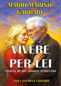 Vivere per lei. Storia di un amore venerato - Librerie.coop