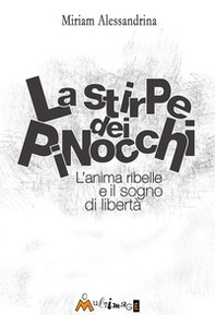 La stirpe dei pinocchi. L'anima ribelle e il sogno di libertà - Librerie.coop