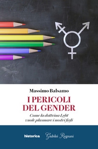 I pericoli del gender. Come la dottrina Lgbt vuole plasmare i nostri figli - Librerie.coop I pericoli del gender. Come la dottrina Lgbt vuole plasmare i nostri figli - Librerie.coop