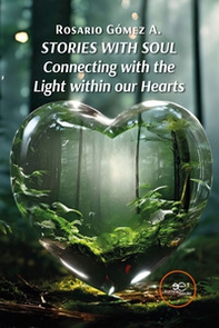 Stories with soul. Connecting with the light within our hearts - Librerie.coop Stories with soul. Connecting with the light within our hearts - Librerie.coop