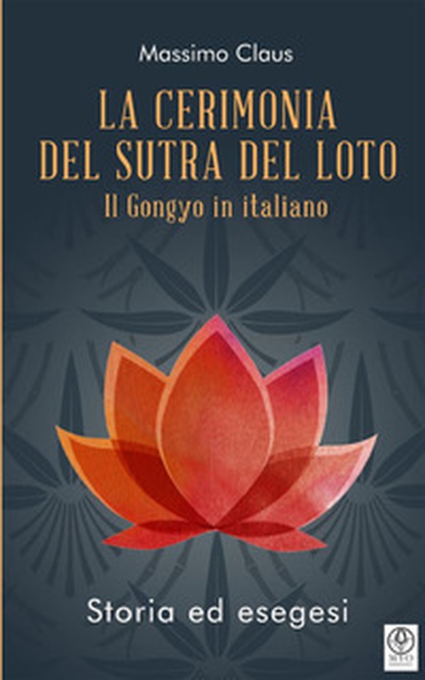 La cerimonia del Sutra del loto. Il Gongyo in italiano. Storia ed esegesi - Librerie.coop La cerimonia del Sutra del loto. Il Gongyo in italiano. Storia ed esegesi - Librerie.coop