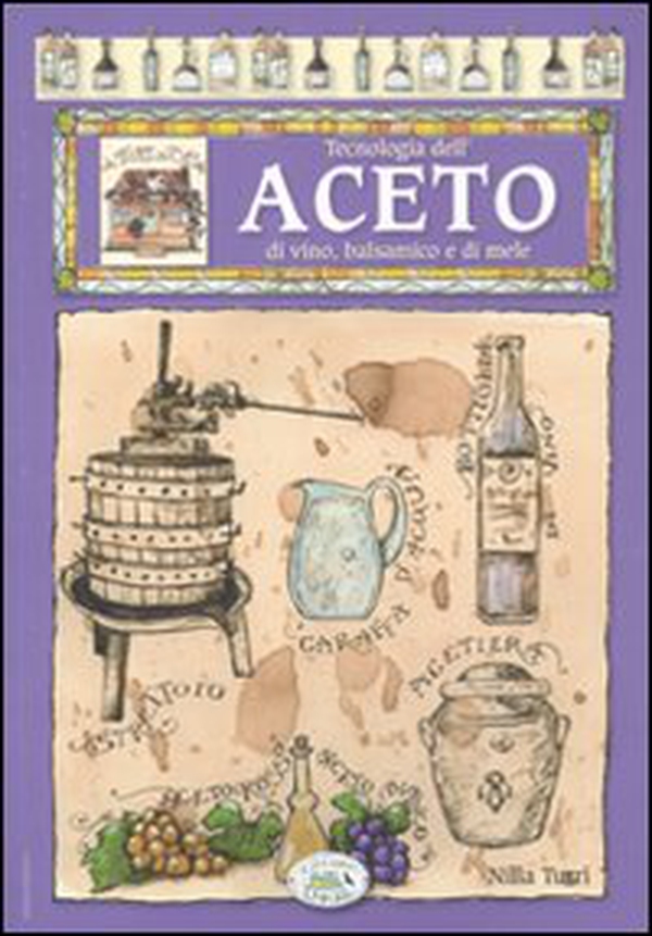 Tecnologia dell'aceto di vino, balsamico e di mele - Librerie.coop