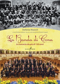 La Banda di Cona. In concerto da più di 150 anni - Librerie.coop La Banda di Cona. In concerto da più di 150 anni - Librerie.coop