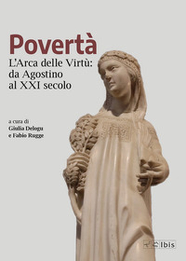 Povertà. L'arca delle virtù da Agostino al XXI secolo - Librerie.coop Povertà. L'arca delle virtù da Agostino al XXI secolo - Librerie.coop