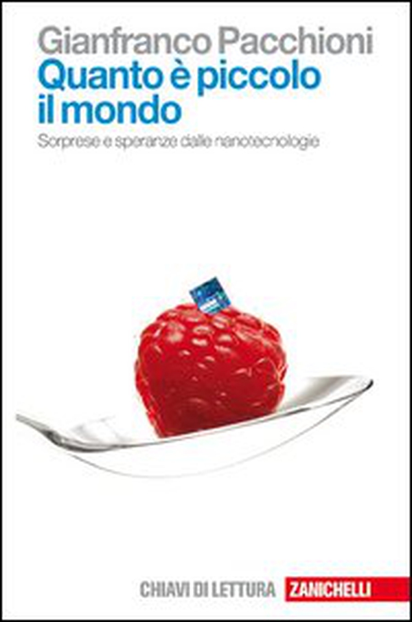 Quanto è piccolo il mondo. Sorprese e speranze dalle nanotecnologie - Librerie.coop Quanto è piccolo il mondo. Sorprese e speranze dalle nanotecnologie - Librerie.coop