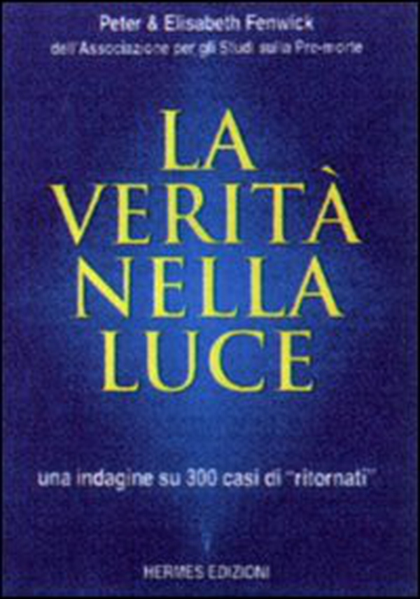 La verità nella luce. Una indagine su 300 casi di «Ritornati» dall'aldilà - Librerie.coop La verità nella luce. Una indagine su 300 casi di «Ritornati» dall'aldilà - Librerie.coop