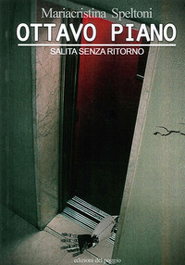 Ottavo piano. Salita senza ritorno - Librerie.coop Ottavo piano. Salita senza ritorno - Librerie.coop