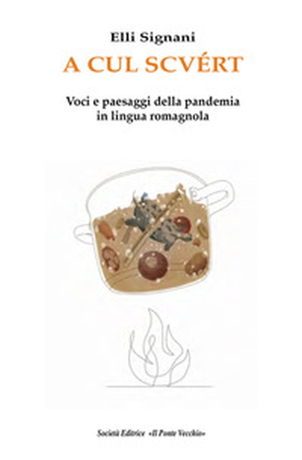 A cul scvért. Voci e paesaggi della pandemia in lingua romagnola - Librerie.coop A cul scvért. Voci e paesaggi della pandemia in lingua romagnola - Librerie.coop