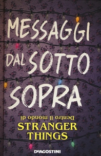 Messaggi dal sotto sopra. Dentro il mondo di Stranger Things - Librerie.coop Messaggi dal sotto sopra. Dentro il mondo di Stranger Things - Librerie.coop