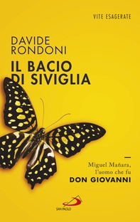 Il bacio di Siviglia. Miguel Mañara, l'uomo che fu don Giovanni - Librerie.coop Il bacio di Siviglia. Miguel Mañara, l'uomo che fu don Giovanni - Librerie.coop