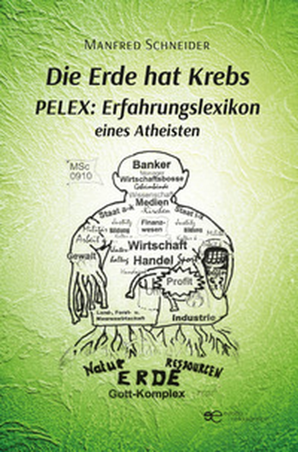 Die Erde hat krebs. Pelex: erfahrungslexikon eines atheisten - Librerie.coop