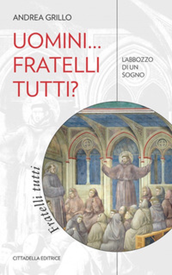 Uomini... fratelli tutti? L'abbozzo di un sogno - Librerie.coop Uomini... fratelli tutti? L'abbozzo di un sogno - Librerie.coop