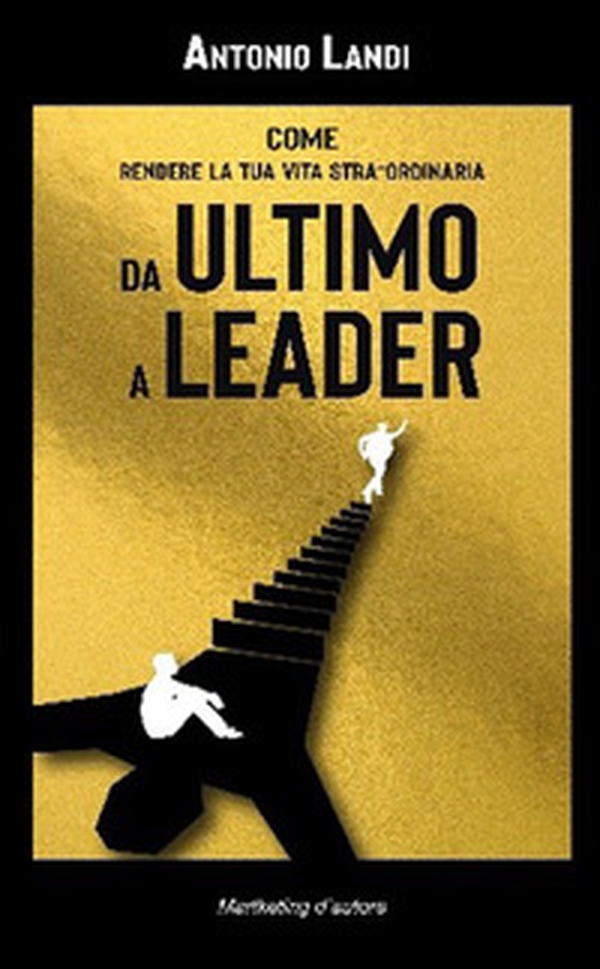 Da ultimo a leader. Come rendere la tua vita STRA-ordinaria - Librerie.coop Da ultimo a leader. Come rendere la tua vita STRA-ordinaria - Librerie.coop