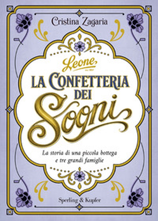 La confetteria dei sogni. La storia di una piccola bottega e tre grandi famiglie - Librerie.coop