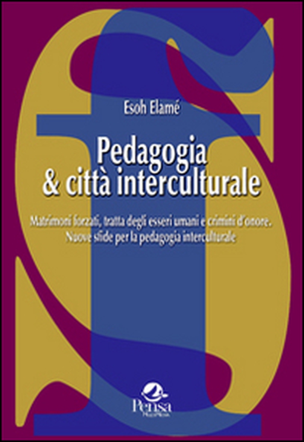 Pedagogia & città interculturale. Matrimoni forzati, tratta degli esseri umani e crimini d'onore. Nuove sfide per la pedagogia interculturale - Librerie.coop Pedagogia & città interculturale. Matrimoni forzati, tratta degli esseri umani e crimini d'onore. Nuove sfide per la pedagogia interculturale - Librerie.coop