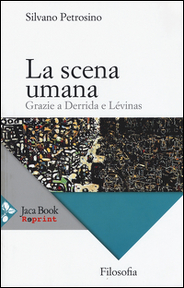 La scena umana. Grazie a Derrida e Levinas - Librerie.coop La scena umana. Grazie a Derrida e Levinas - Librerie.coop