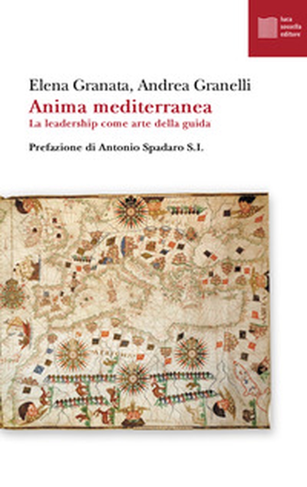 Anima mediterranea. La leadership come arte della guida - Librerie.coop Anima mediterranea. La leadership come arte della guida - Librerie.coop