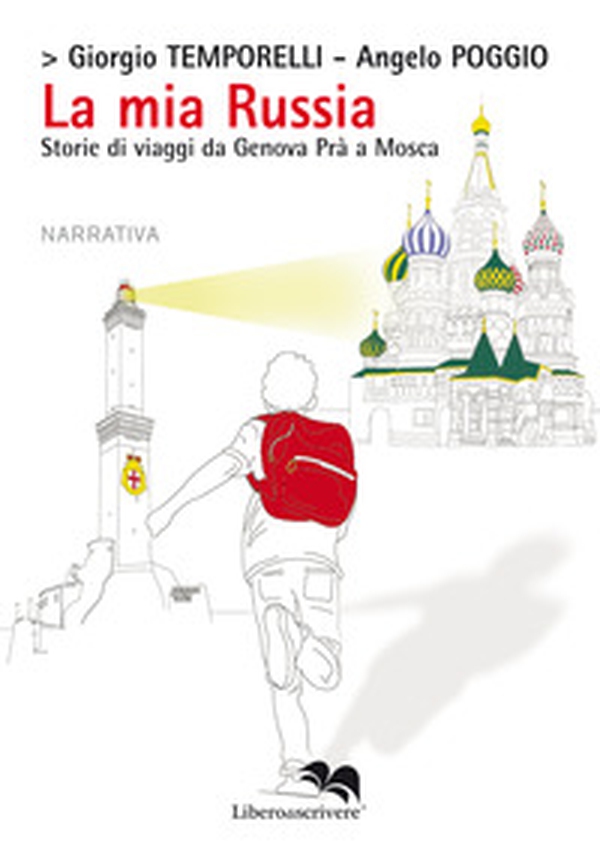 La mia Russia. Storie di viaggi da Genova Prà a Mosca - Librerie.coop La mia Russia. Storie di viaggi da Genova Prà a Mosca - Librerie.coop