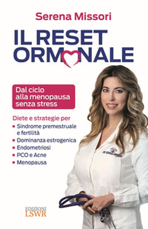 Il reset ormonale. Dal ciclo alla menopausa senza stress - Librerie.coop Il reset ormonale. Dal ciclo alla menopausa senza stress - Librerie.coop