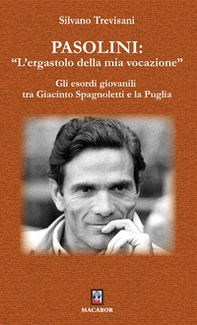 Pasolini: «l'ergastolo della mia vocazione». Gli esordi giovanili tra Giacinto Spagnoletti e la Puglia - Librerie.coop