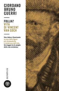 Follia? Vita di Vincent van Gogh - Librerie.coop