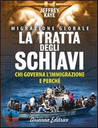 La tratta degli schiavi. Chi governa l'immigrazione e perché - Librerie.coop