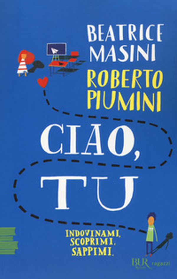 Ciao, tu. Indovinami, scoprimi, sappimi - Librerie.coop Ciao, tu. Indovinami, scoprimi, sappimi - Librerie.coop