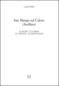 San Mango sul Calore. Il feudo, le chiese, le attività, il linguaggio - Librerie.coop San Mango sul Calore. Il feudo, le chiese, le attività, il linguaggio - Librerie.coop
