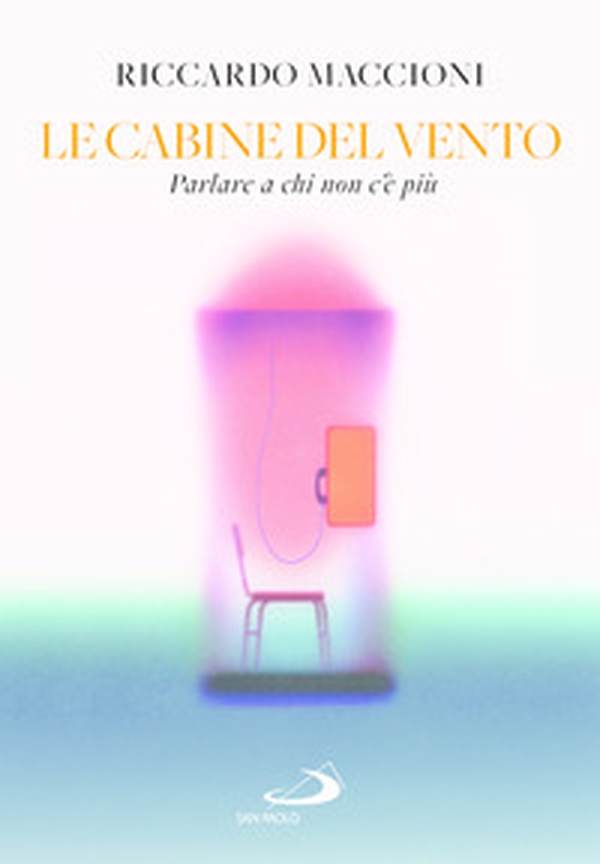 Le cabine del vento. Parlare a chi non c'è più - Librerie.coop