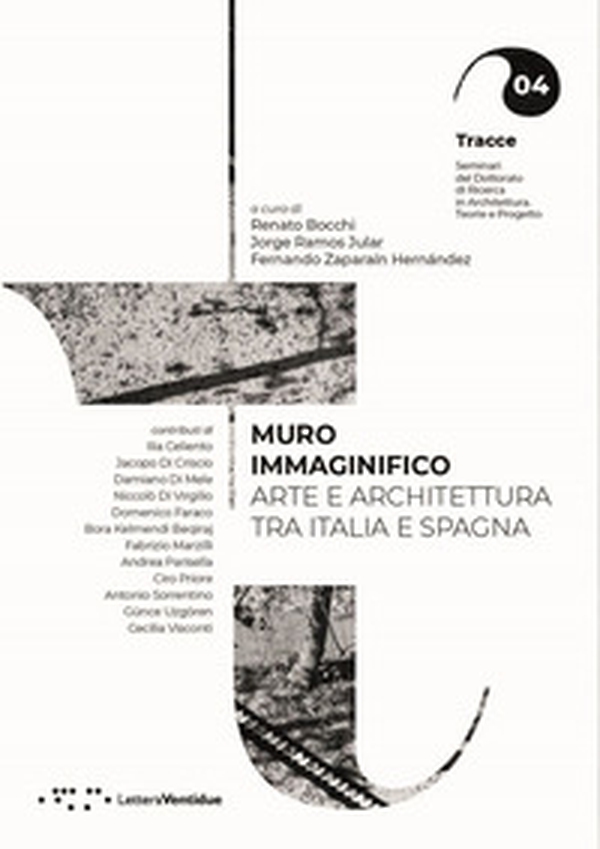 Muro immaginifico. Arte e architettura tra Italia e Spagna - Librerie.coop Muro immaginifico. Arte e architettura tra Italia e Spagna - Librerie.coop