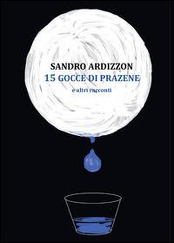 15 gocce di Prazene e altri racconti - Librerie.coop 15 gocce di Prazene e altri racconti - Librerie.coop