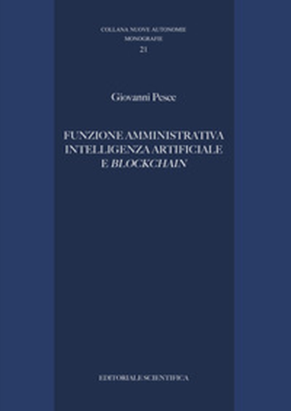 Funzione amministrativa, intelligenza artificiale e blockchain - Librerie.coop Funzione amministrativa, intelligenza artificiale e blockchain - Librerie.coop