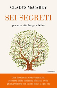 Sei segreti per una vita lunga e felice - Librerie.coop Sei segreti per una vita lunga e felice - Librerie.coop