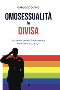 Omosessualità in divisa. Forze dell'ordine, forze armate e comunità LGBTQ+ - Librerie.coop