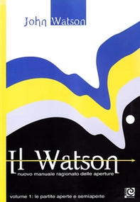 Il Watson. Nuovo manuale ragionato delle aperture - Librerie.coop